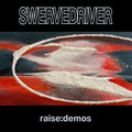 Swervedriver - Raise: Demos LP