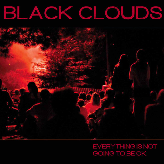 Black Clouds - Everything Is Not Going To Be OK LP