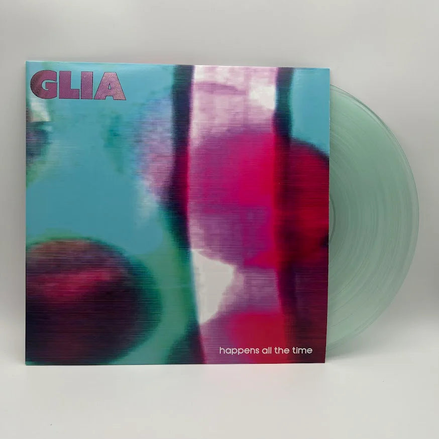 Glia - Happens All The Time LP