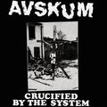 Avskum - Crucified By The System 7"