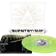 Burnt By The Sun - The Perfect Is The Enemy Of The Good LP