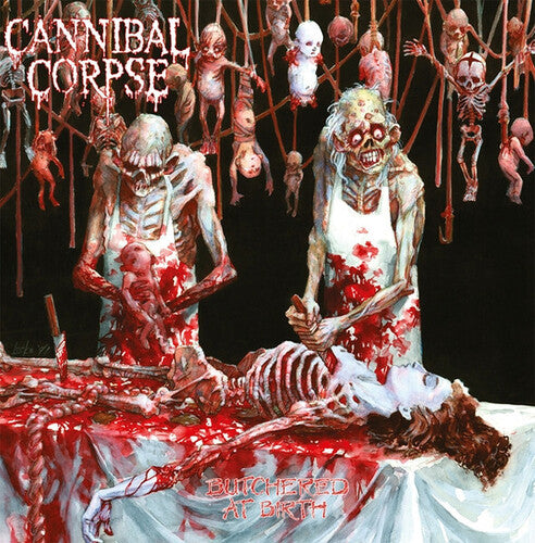 Cannibal Corpse - Butchered At Birth LP