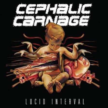 Cephalic Carnage - Lucid Interval LP