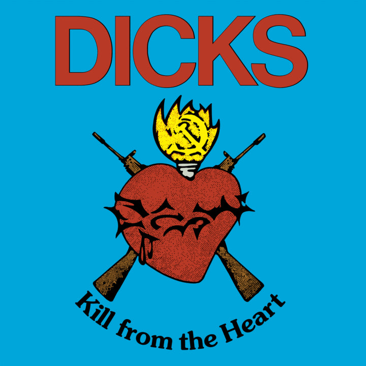 Dicks, The - Kill From The Heart LP