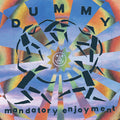 Dummy - Mandatory Enjoyment LP