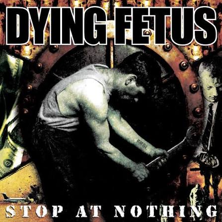 Dying Fetus - Stop At Nothing LP