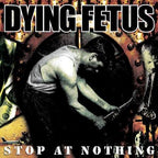 Dying Fetus - Stop At Nothing LP