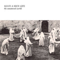 Have A Nice Life - The Unnatural World LP