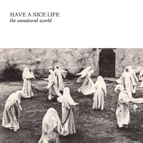Have A Nice Life - The Unnatural World LP