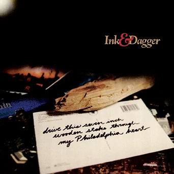 Ink & Dagger - Drive This Seven Inch Wooden Stake Through My Philadelphia Heart LP