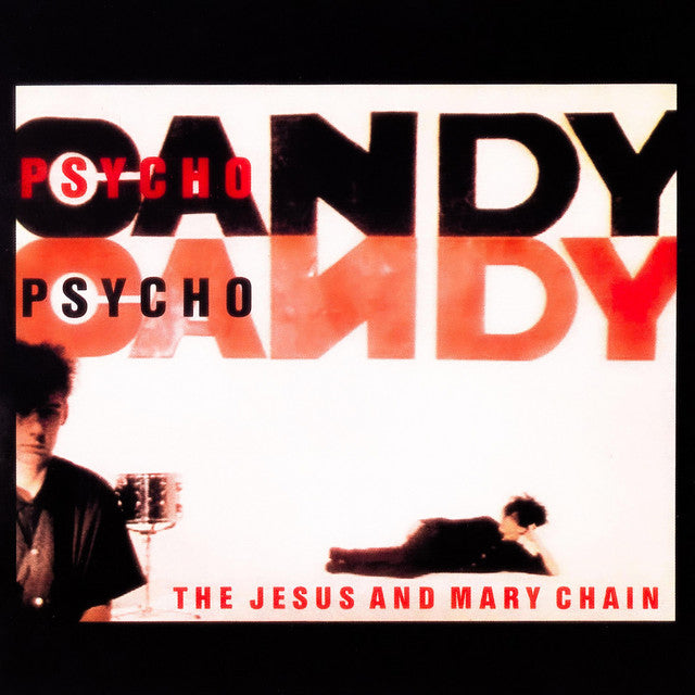 Jesus and Mary Chain, The - Psychocandy (40th Anniversary Edition) LP