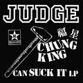 Judge - Chung King Can Suck It LP