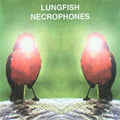 Lungfish - Necrophones LP