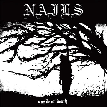 Nails - Unsilent Death CD