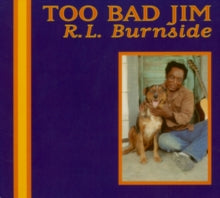 R.L. Burnside - Too Bad Jim LP