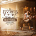 Reverend Peyton's Big Damn Band, The – Front Porch Sessions LP