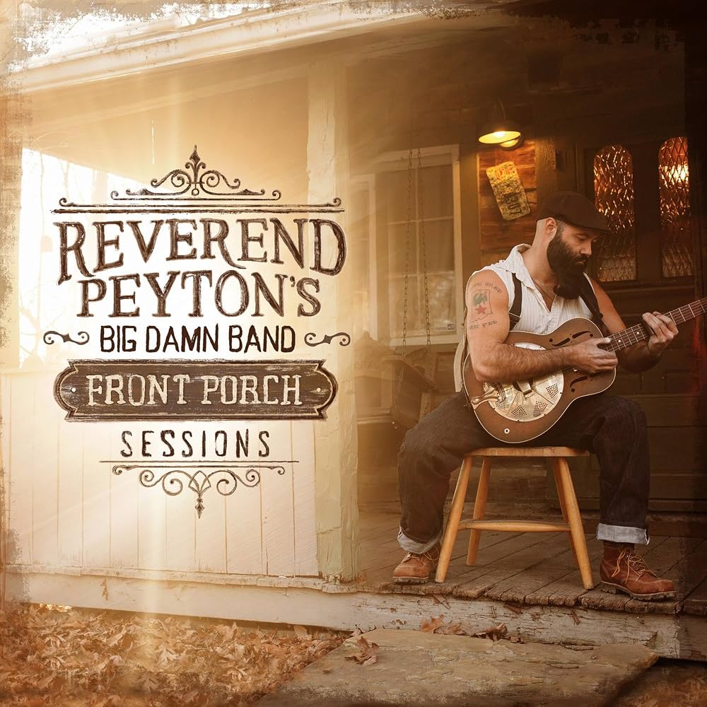 Reverend Peyton's Big Damn Band, The – Front Porch Sessions LP