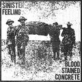 Sinister Feeling / Blood Stained Concrete - Split 7"