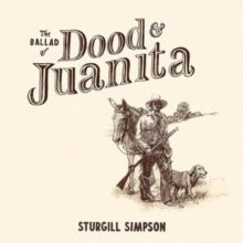 Sturgill Simpson - Ballad Of Dood & Juanita LP