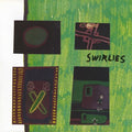Swirlies - What To Do About Them 12"