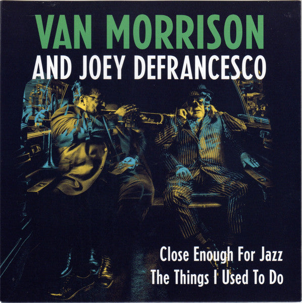 Van Morrison And Joey DeFrancesco – Close Enough For Jazz / The Things I Used To Do (RSD) 7"